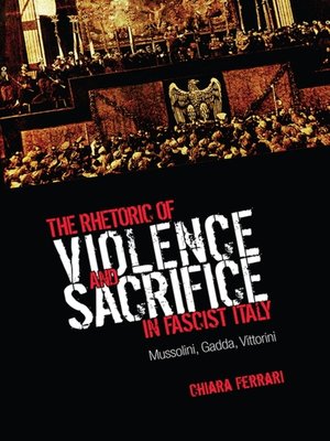 cover image of The Rhetoric of Violence and Sacrifice in Fascist Italy